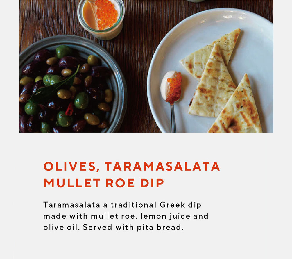 OLIVES,TARAMASALATA MULLET ROE DIP